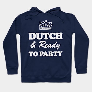 Dutch & Ready To Party! Koningsdag! Hoodie